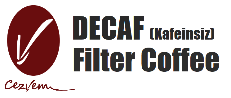 DECAF (Kafeinsiz) Filtre Kahve